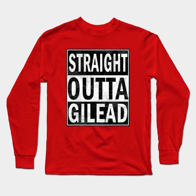 Straight Outta Gilead Long Sleeve T-Shirt by valentinahramov